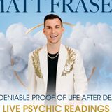 Matt Fraser: Undeniable Life After Death (Live Psychic Readings)