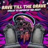 Rave Till The Grave