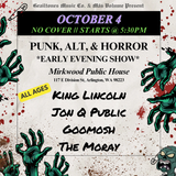 PUNK, ALT, & HORROR EARLY SHOW w/ King Lincoln / Jon Q Public / Goomosh / The Moray