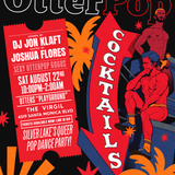 Jon Klaft & Joshua Flores present OtterPop Silverlake's Queer Pop Dance Party!