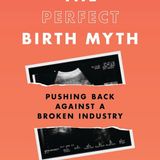 The Perfect Birth Myth: Book Launch Book Launch & Discussion