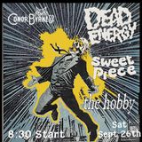 Dead Energy, Sweet Piece & The Hobby
