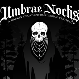 a darkly decadent burlesque festival Umbrae Noctis