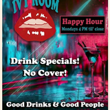 Happy Hour - No Fuss, just good times! EVERY MONDAY!