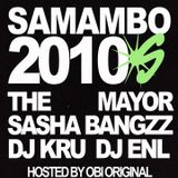 SAMAMBO 2010s The Mayor, Sasha Bangzz, DJ Kru, DJ Enl. Hosted by Obi Original