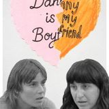 Danny Is My Boyfriend w/ Filmmaker Q&A