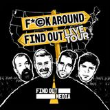 Find Out Media: The F*ck Around and Find Out Tour