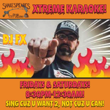 Extreme Karaoke Fridays & Saturdays at 8:30pm!
