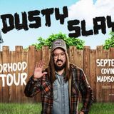 Dusty Slay - The Neighborhood Guy