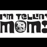 Im Tellin Mom