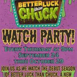 Better Luck Than Chuck Watch Party!