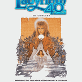 Jim Henson’s Labyrinth: In Concert 40th Anniversary