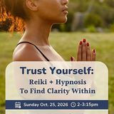 Trust Yourself: Reiki + Hypnosis To Find Clarity Within