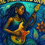 The Mermaid Jams