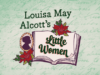 Louisa May Alcott’s Little Women