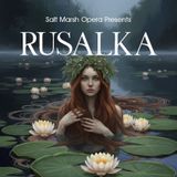 Salt Marsh Opera presents Rusalka