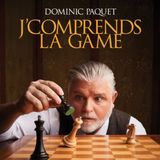 Dominic Paquet J'comprends la game