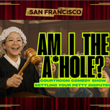 “Am I the A*hole?” – Standup Comedy Settling YOUR Disputes – SF