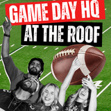 GAME DAY HQ AT THE ROOF!