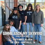 Gimme Back My Skynyrd: Lynyrd Skynyrd Tribute “FREE SHOW”