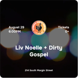Liv Noelle + Dirty Gospel