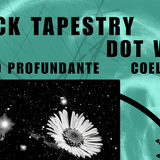 Black Tapestry + Dot Wall + Somnoprofundante + Coelcanthe