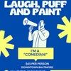 Laugh, Puff n Paint (A Creative Comedy Experience)