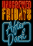 Unscrewed Fridays After Dark
