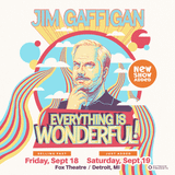 Jim Gaffigan: "Everything Is Wonderful! Tour"