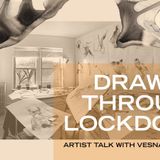 Drawing Through Lockdown - Artist Talk