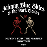 Johnny Blue Skies & the Dark Clouds - Mutiny for the Masses 2026 Tour