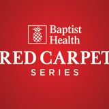 Baptist Health Red Carpet Series