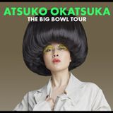 Atsuko Okatsuka: The Big Bowl Tour