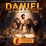 Daniel in the Lions’ Den Featuring The Story of Esther