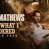 Matt Mathews: Not What I Ordered World Tour