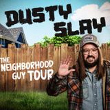 Outback Presents Dusty Slay: The Neighborhood Guy