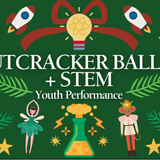 Nutcracker + STEM Performance — Youth Matinee Series