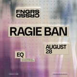 FNGRS CRSSD presents RAGIE BAN