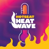 Hot Seat Heatwave
