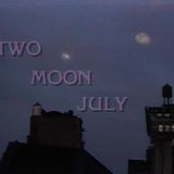 Two Moon July