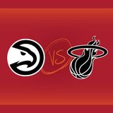 Atlanta Hawks vs Miami HEAT