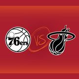 Philadelphia 76ers vs Miami HEAT