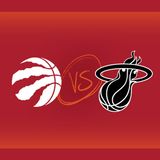 Toronto Raptors vs Miami HEAT