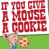 If You Give a Mouse a Cookie
