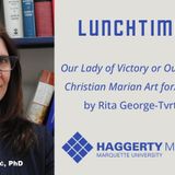Lunchtime Talk by Rita George Tvrtkovic, PhD: Our Lady of Victory or Our Lady of Beauty? Christian Marian Art for/against Muslims
