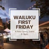 Wailuku First Friday