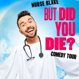 GUEST ATTRACTION: Outback Presents: Nurse Blake But Did You Die? Comedy Tour