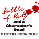 Bottle of Red and a Character's Dead Mystery Book Club