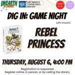 Dig In: Game Night – Rebel Princess (ages 10-16)