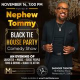 Nephew Tommy's Black Tie House Party & Comedy Show